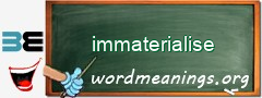WordMeaning blackboard for immaterialise